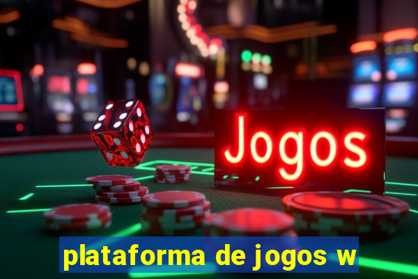 plataforma de jogos w